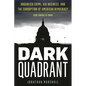 Dark Quadrant: Organized Crime, Big Business, and the Corruption of American Democracy - Hardcover