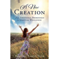 A New Creation: From Emotional Brokenness to Spiritual Wholeness - Paperback