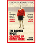 The Broken House: Growing Up Under Hitler - The Lost Masterpiece - Paperback