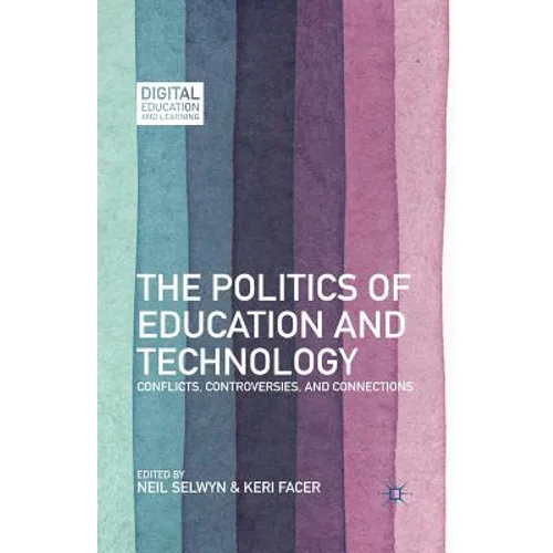 The Politics of Education and Technology: Conflicts, Controversies, and Connections - Paperback