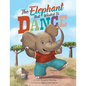 The Elephant that Wanted to Dance: An inspirational children's picture book about being brave and following your dreams - Paperback