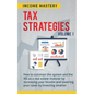 Tax Strategies: How to Outsmart the System and the IRS as a Real Estate Investor by Increasing Your Income and Lowering Your Taxes by Investing Smarte - Paperback