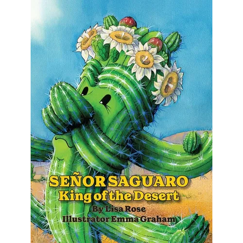 Senor Saguaro: King of the Desert - Hardcover