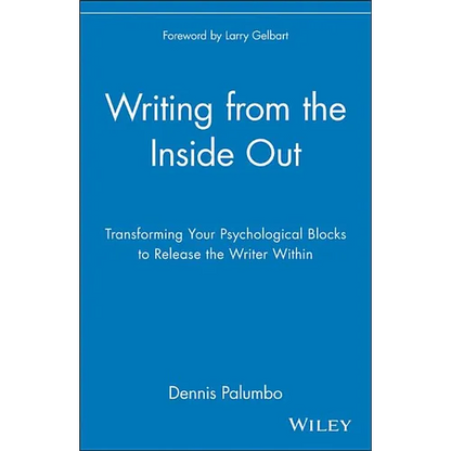 Writing from the Inside Out: Transforming Your Psychological Blocks to Release the Writer Within - Paperback