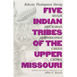 Five Indian Tribes of the Upper Missouri: Sioux, Arickaras, Assiniboines, Crees, Crows Volume 59 - Paperback