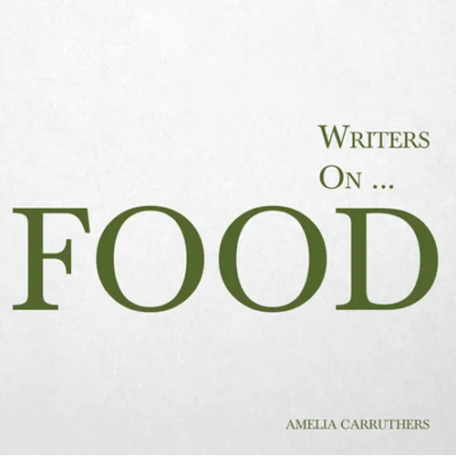 Writers on... Food: A Book of Quotes, Poems and Literary Reflections - Paperback