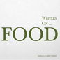 Writers on... Food: A Book of Quotes, Poems and Literary Reflections - Paperback