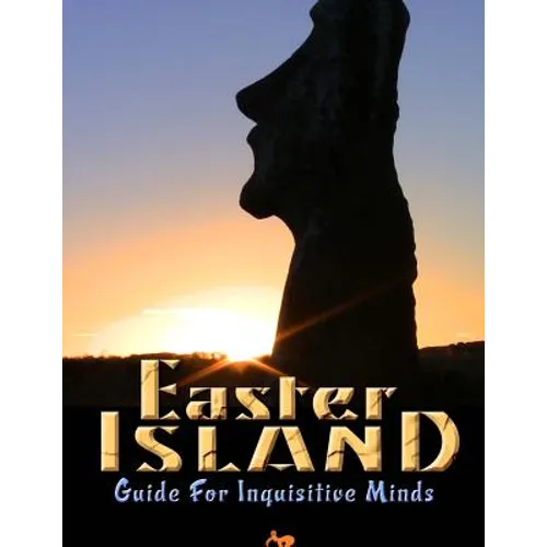 Easter Island Guide for Inquisitive Minds - Paperback