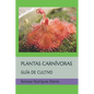 Plantas Carnívoras: Guía de Cultivo - Paperback