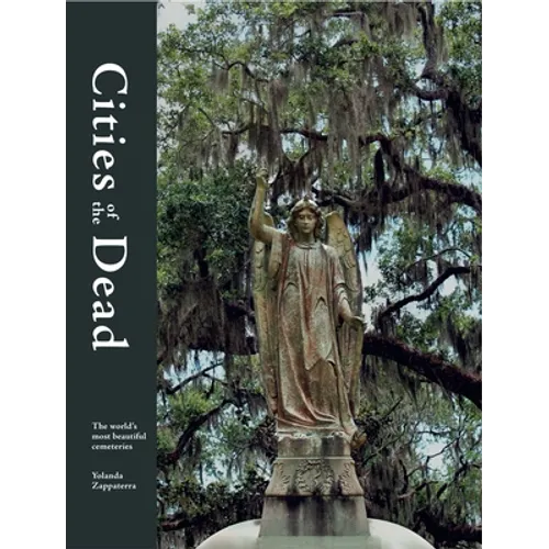 Cities of the Dead: The World's Most Beautiful Cemeteries - Hardcover