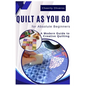 Quilt As You Go For Absolute Beginner's: A Modern Guide to Creative Quilting - Paperback