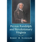 Peyton Randolph and Revolutionary Virginia - Paperback