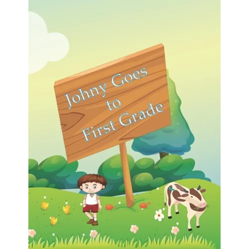 Johny Goes to First Grade: Children's Book, Bedtime Stories Book for Children 's good night & bedtime story E-book collection. For children ages 3- 8. - Paperback