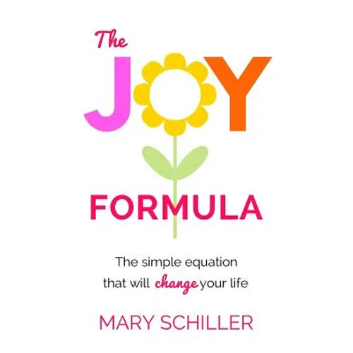 The Joy Formula: The Simple Equation That Will Change Your Life - Paperback