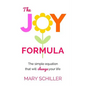 The Joy Formula: The Simple Equation That Will Change Your Life - Paperback
