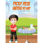 Picky Pete Hates to Eat - Hardcover