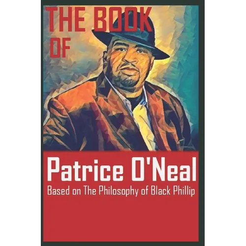 The Book of Patrice O'Neal: Based on The Philosophy of Black Phillip - Paperback