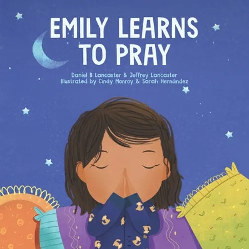 Emily Learn to Pray: A Childrens Book About Jesus and Prayer - Paperback