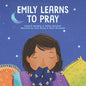 Emily Learn to Pray: A Childrens Book About Jesus and Prayer - Paperback