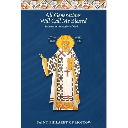 All Generations Will Call Me Blessed: Sermons on the Mother of God - Paperback