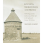 Kitchens, Smokehouses, and Privies - Hardcover