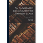 An Annotated Bibliography of Timothy Leary - Paperback