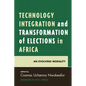 Technology Integration and Transformation of Elections in Africa: An Evolving Modality - Paperback