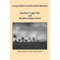 George Bird Grinnell and the Blackfeet: Blackfoot Lodge Tales and Blackfoot Indian Stories - Paperback