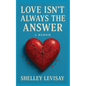 Love Isn't Always the Answer - Paperback