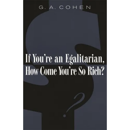 If You're an Egalitarian, How Come You're So Rich? - Paperback