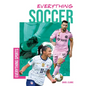 Everything Soccer - Library Binding