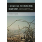 Enduring Territorial Disputes: Strategies of Bargaining, Coercive Diplomacy, & Settlement - Paperback