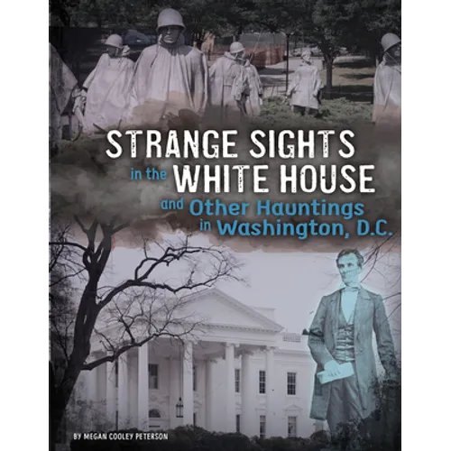 Strange Sights in the White House and Other Hauntings in Washington, D.C. - Hardcover