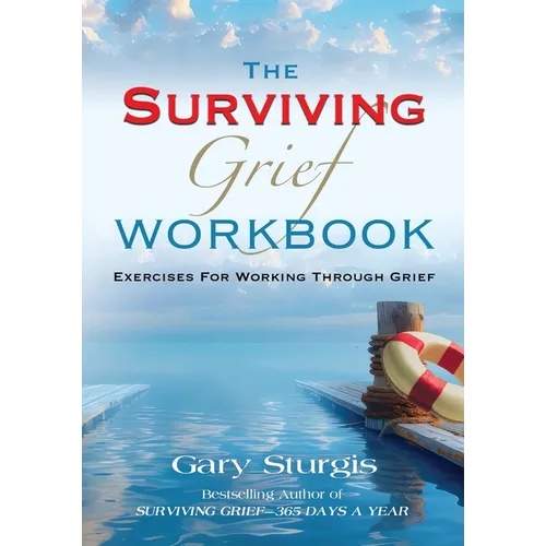 The SURVIVING GRIEF Workbook: Exercises For Working Through Grief - Paperback