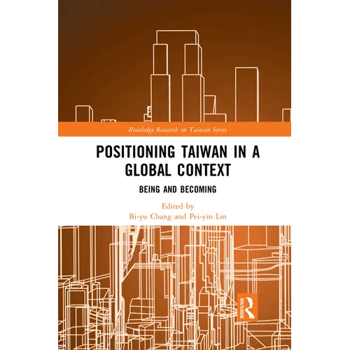 Positioning Taiwan in a Global Context: Being and Becoming - Paperback