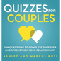 Quizzes for Couples: Fun Questions to Complete Together and Strengthen Your Relationship - Hardcover