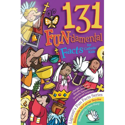 131 Fun-Damental Facts for Catholic Kids: Liturgy, Litanies, Rituals, Rosaries, Symbols, Sacraments and Sacred Scripture - Paperback