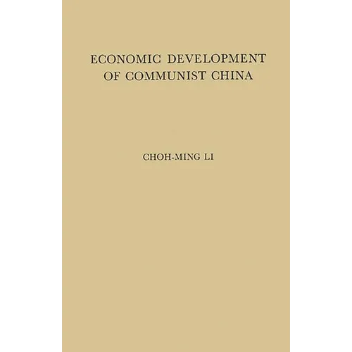 Economic Development of Communist China: An Appraisal of the First Five Years of Industrialization - Hardcover