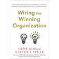 Wiring the Winning Organization: Liberating Our Collective Greatness Through Slowification, Simplification, and Amplification - Hardcover