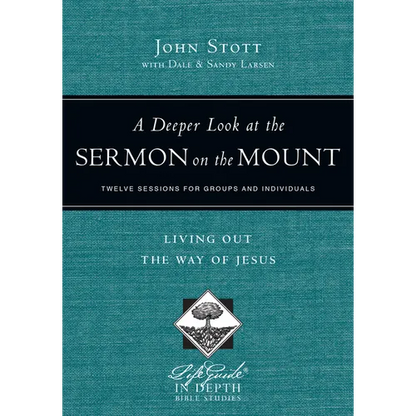 A Deeper Look at the Sermon on the Mount: Living Out the Way of Jesus - Paperback