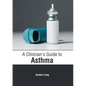 A Clinician's Guide to Asthma - Hardcover