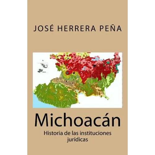 Michoacán: Historia de las instituciones jurídicas - Paperback