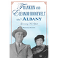 Franklin and Eleanor Roosevelt in Albany: Governing New York - Paperback