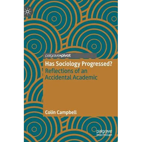Has Sociology Progressed?: Reflections of an Accidental Academic - Hardcover
