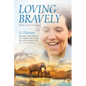 Loving Bravely: A Memoir Miraculous Near Death of a Girl, Abducted, Shot During War, and Sung Back to Life by an African Woman - Paperback