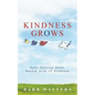 Kindness Grows: Real Stories about Random Acts of Kindness - Paperback