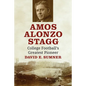 Amos Alonzo Stagg: College Football's Greatest Pioneer - Paperback