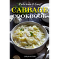 Easy Cabbage Cookbook: Quick And Delicious Cabbage Recipes For Everyday Meals Featuring Breakfast, Lunch, And Dinner - Paperback
