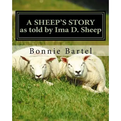 A Sheep's Story: A sheep looks at the 23rd Psalm - Paperback