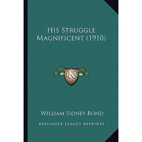 His Struggle Magnificent (1910) - Paperback